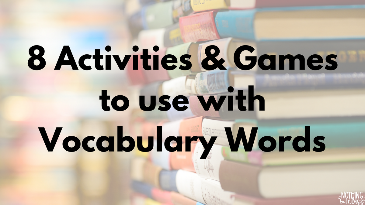8 Activities and Games to use with Vocabulary Words – Nothing but Class