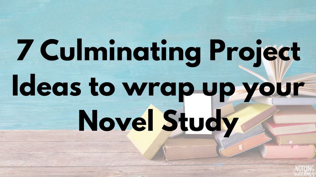 7 Culminating Project Ideas to wrap up your Novel Study