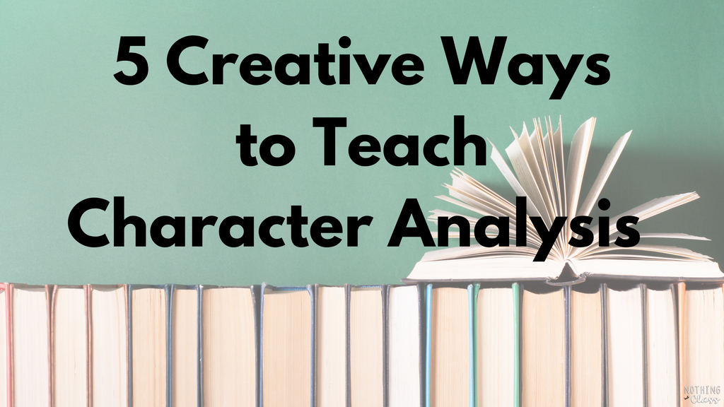 Five Creative Ways to Teach Character Analysis