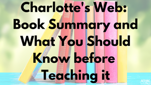 Charlotte's Web | Book Summary and What You Should Know before Teaching it